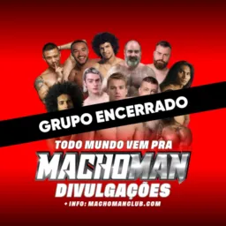 🏳️‍🌈 GRUPO ENCERRADO - MachoMan - Divulgações